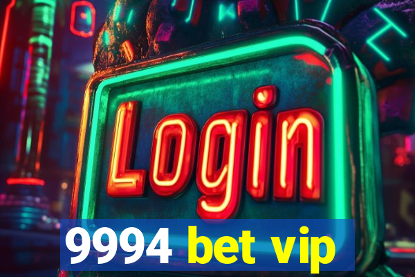 9994 bet vip